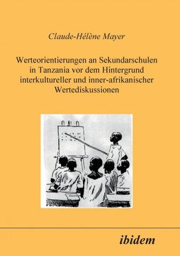 portada Werteorientierungen an Sekundarschulen in Tanzania vor dem Hintergrund Interkultureller und Inner-Afrikanischer Wertediskussionen. (en Alemán)