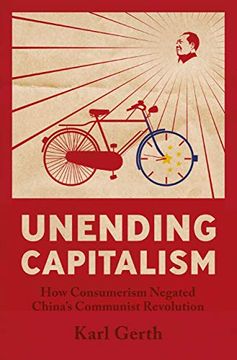portada Unending Capitalism: How Consumerism Negated China'S Communist Revolution (in English)