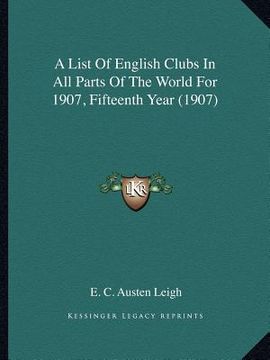 portada a list of english clubs in all parts of the world for 1907, fifteenth year (1907) (en Inglés)