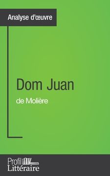 portada Dom Juan de Molière (Analyse approfondie): Approfondissez votre lecture des romans classiques et modernes avec Profil-Litteraire.fr (en Francés)