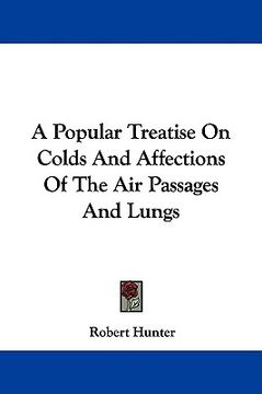 portada a popular treatise on colds and affections of the air passages and lungs (in English)