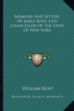 portada memoirs and letters of james kent, late chancellor of the state of new york (en Inglés)