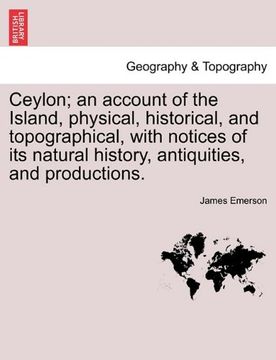 portada ceylon; an account of the island, physical, historical, and topographical, with notices of its natural history, antiquities, and productions. (en Inglés)
