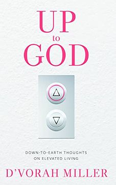 portada Up to God: Down to Earth Thoughts on Elevated Living (en Inglés)
