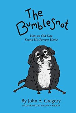portada The Bumblesnot: How an Old Dog Found His Forever Home