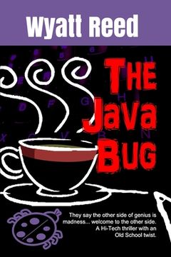portada The Java Bug: They say the other side of genius is madness ...welcome to the other side. A Hi-Tech thriller with an Old School twist (in English)