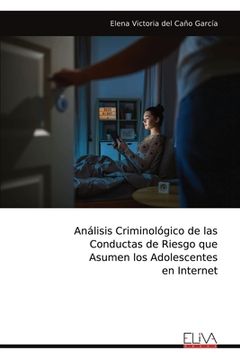 portada Análisis Criminológico de las Conductas de Riesgo que Asumen los Adolescentes en Internet (in Spanish)