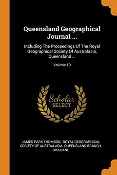 portada Queensland Geographical Journal. Including the Proceedings of the Royal Geographical Society of Australasia, Queensland. Volume 19 (en Inglés)