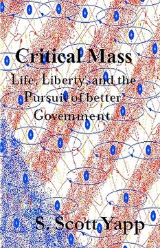 portada critical mass: life, liberty, and the pursuit of better government (en Inglés)
