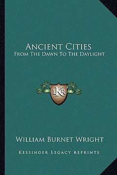 portada ancient cities: from the dawn to the daylight (in English)
