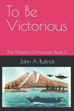 portada To Be Victorious: The Maestro Chronicles Book 6 (en Inglés)