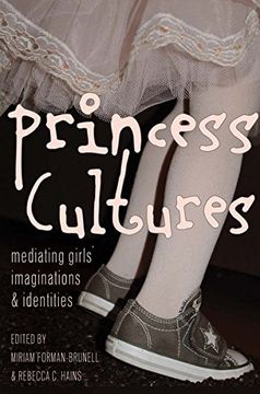 portada Princess Cultures: Mediating Girls' Imaginations and Identities (Mediated Youth)