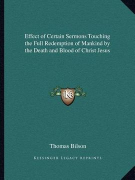 portada effect of certain sermons touching the full redemption of mankind by the death and blood of christ jesus (in English)