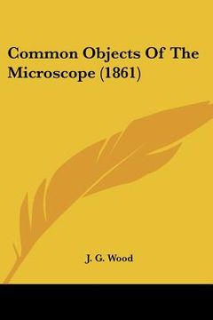 portada common objects of the microscope (1861) (in English)
