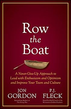 portada Row the Boat: A Never–Give–Up Approach to Lead With Enthusiasm and Optimism and Improve Your Team and Culture (Jon Gordon) (en Inglés)