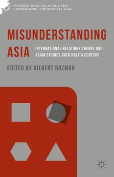 portada Misunderstanding Asia: International Relations Theory and Asian Studies Over Half a Century (in English)