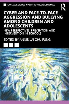 portada Cyber and Face-To-Face Aggression and Bullying Among Children and Adolescents (Routledge Studies in Asian Behavioural Sciences) (en Inglés)