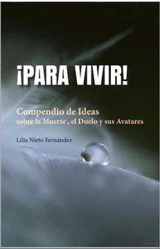 portada ¡Para Vivir! Compendio de Ideas Sobre la Muerte, el Duelo y sus Avatares (in Spanish)