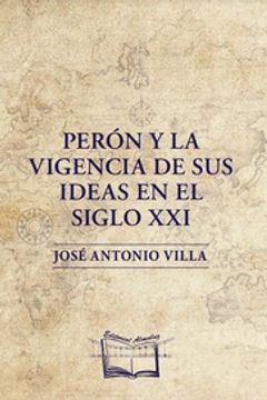 portada Peron y la Vigencia de sus Ideas en el Siglo xxi