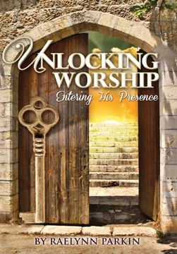 portada Unlocking Worship: Entering his Presence (en Inglés)