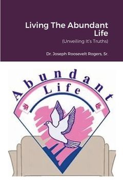 portada Living The Abundant Life: (Unveiling It's Truths) (in English)