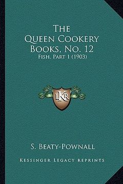 portada the queen cookery books, no. 12: fish, part 1 (1903) (en Inglés)