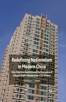 portada Redefining Nationalism in Modern China: Sino-American Relations and the Emergence of Chinese Public Opinion in the 21st Century (en Inglés)