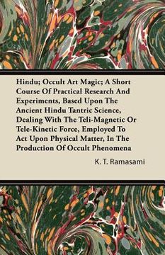 portada hindu; occult art magic; a short course of practical research and experiments, based upon the ancient hindu tantric science, dealing with the teli-mag (en Inglés)