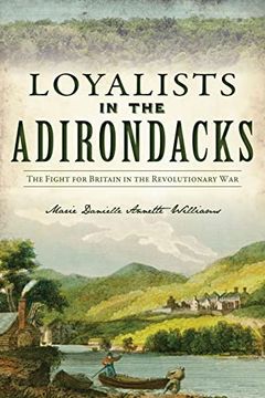 portada Loyalists in the Adirondacks: The Fight for Britain in the Revolutionary War (en Inglés)