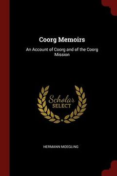 portada Coorg Memoirs: An Account of Coorg and of the Coorg Mission (en Inglés)