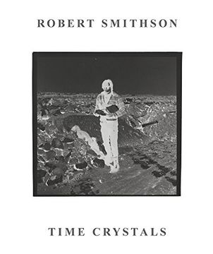 portada Robert Smithson: Time Crystals (Monash University Museum of Modern Art) (in English)