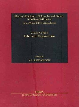 portada Life and Organicism (History of Science, Philosophy and Culture in Indian Civilization: Vol. Xii, Part 6)