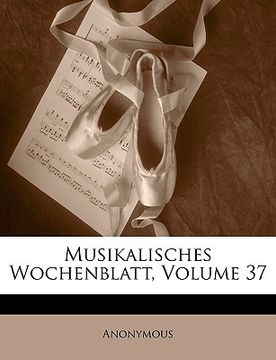 portada Musikalisches Wochenblatt, Volume 37 (en Alemán)
