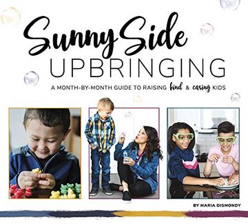 portada Sunny Side Upbringing: A Month by Month Guide to Raising Kind and Caring Kids (en Inglés)