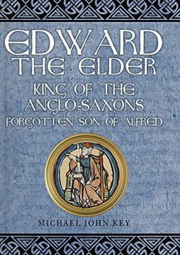 portada Edward the Elder: King of the Anglo-Saxons, Forgotten Son of Alfred (en Inglés)