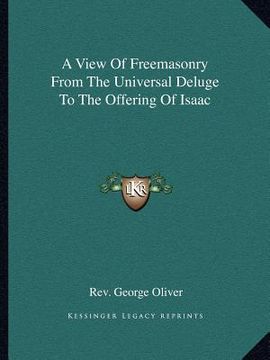 portada a view of freemasonry from the universal deluge to the offering of isaac (in English)
