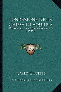 portada Fondazione Della Chiesa Di Aquileja: Dissertazione Storico-Critica (1757) (en Italiano)