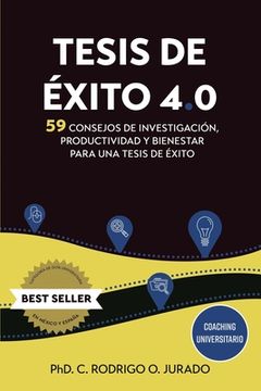 portada Tesis de éxito 4.0: 59 Consejos de Investigación, Productividad y Bienestar para una Tesis de Éxito (in Spanish)