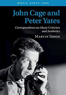 portada John Cage and Peter Yates: Correspondence on Music Criticism and Aesthetics (Music Since 1900) 