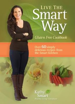 portada live the smart way: gluten free cookbook (in English)