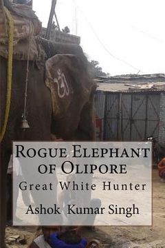 portada Rogue Elephant of Olipore: Great White Hunter (in English)