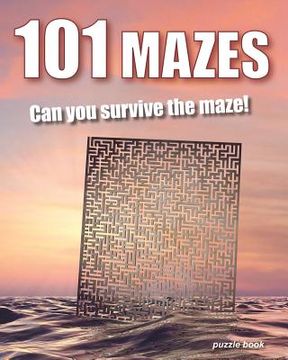 portada 101 Mazes: Can you survive the maze! - Puzzle book (en Inglés)