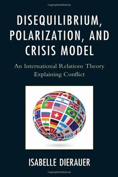portada Disequilibrium, Polarization, and Crisis Model: An International Relations Theory Explaining Conflict