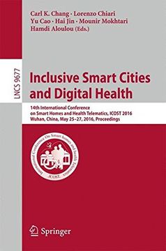portada Inclusive Smart Cities and Digital Health: 14th International Conference on Smart Homes and Health Telematics, ICOST 2016, Wuhan, China, May 25-27, ... (Lecture Notes in Computer Science)