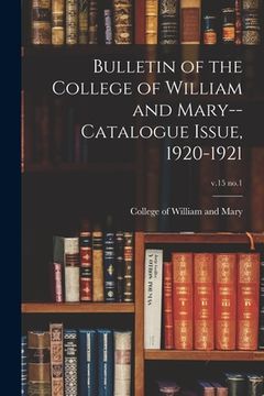 portada Bulletin of the College of William and Mary--Catalogue Issue, 1920-1921; v.15 no.1