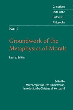 portada Kant: Groundwork of the Metaphysics of Morals 2nd Edition (Cambridge Texts in the History of Philosophy) (en Inglés)