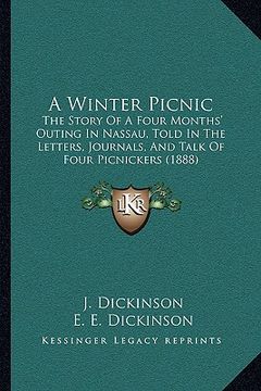portada a winter picnic a winter picnic: the story of a four months' outing in nassau, told in the lethe story of a four months' outing in nassau, told in t (en Inglés)