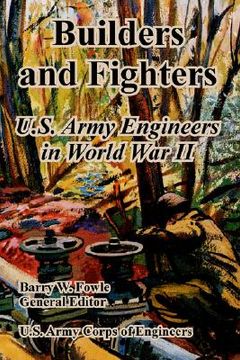 portada builders and fighters: u.s. army engineers in world war ii