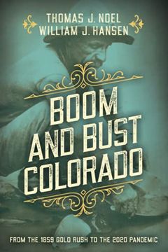 portada Boom and Bust Colorado: From the 1859 Gold Rush to the 2020 Pandemic (en Inglés)