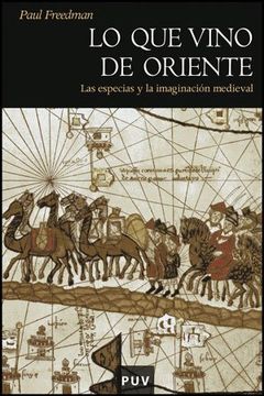portada Lo que Vino de Oriente. Las Especias y la Imaginacion Medieval (in Spanish)